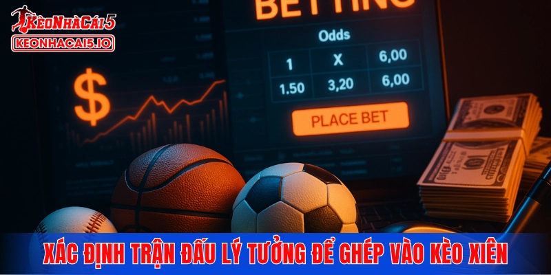 Cách xác định những trận đấu lý tưởng để ghép vào kèo xiên