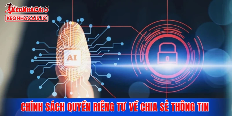 Chính sách quyền riêng tư về chia sẻ thông tin