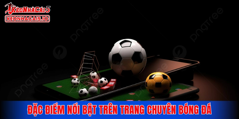 Đặc điểm nổi bật trên trang chuyên bóng đá