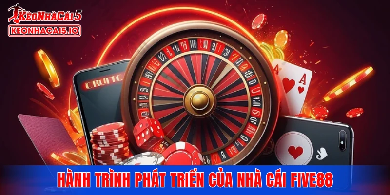 Hành trình phát triển của nhà cái FIVE88