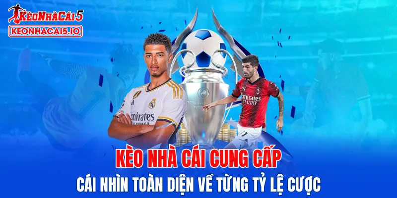 Kèo Nhà Cái cung cấp cái nhìn toàn diện về từng tỷ lệ cược