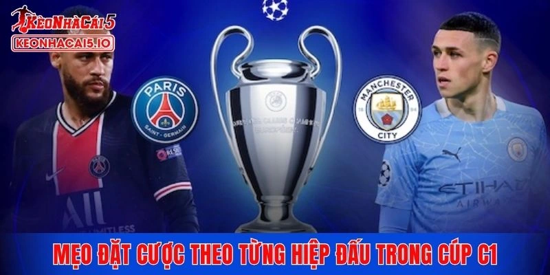 Mẹo đặt cược theo từng hiệp đấu trong cúp C1