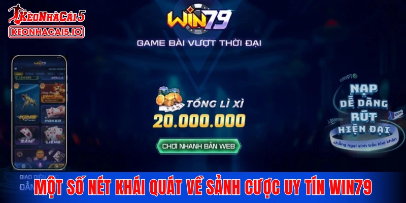 Một số nét khái quát về sảnh cược uy tín WIN79