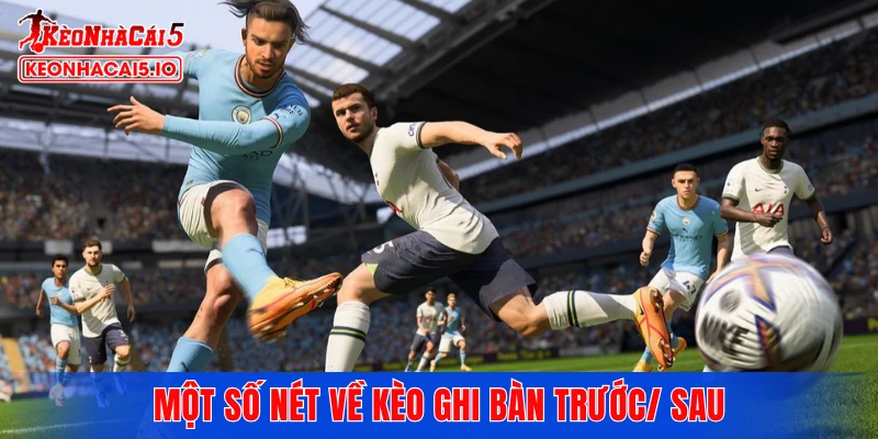 Một số nét về kèo ghi bàn trước/sau