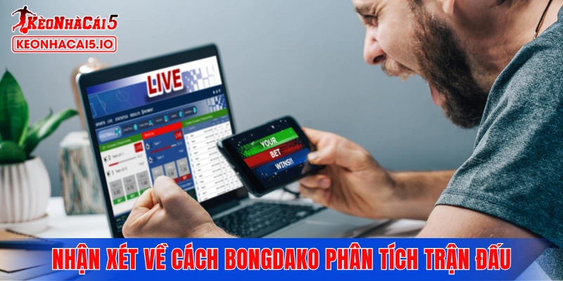 Nhận xét chuyên môn về cách Bongdako phân tích trận đấu