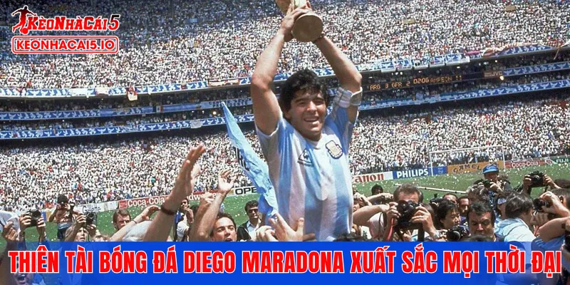 Thiên tài bóng đá Diego Maradona xuất sắc mọi thời đại