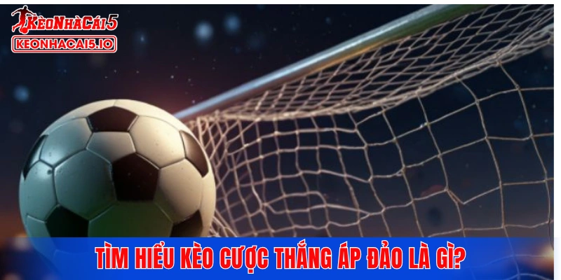 Tìm hiểu kèo cược thắng áp đảo là gì?