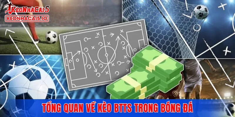 Tổng quan về kèo BTTS trong bóng đá